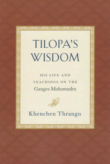 (image for) Tilopa's Wisdom: Life and Teachings on Ganges Mahamudra (Book)